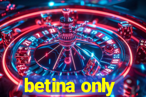 betina only